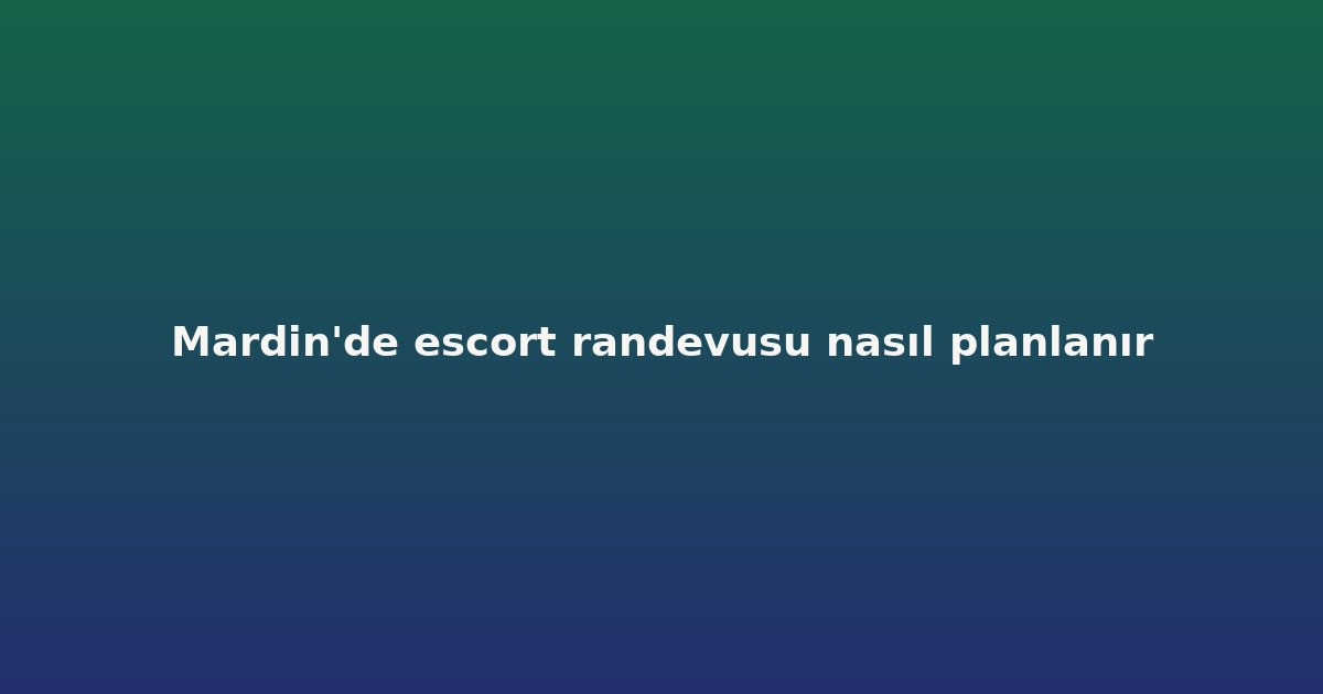 sitekur-mardin-de-escort-randevusu-nasil-planlanir.png sitekur-mardin-de-escort-randevusu-nasil-planlanir.png
